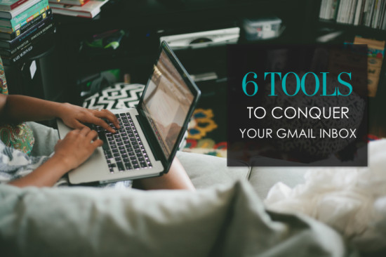 6 Tools To Conquer Your Gmail Inbox