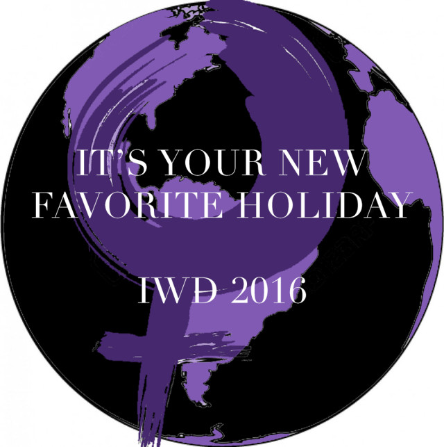 Favorite Holiday International Womens Day 2016