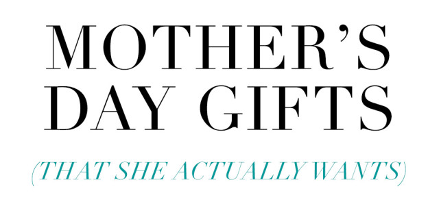 Mother's Day Gifts That She Actually Wants